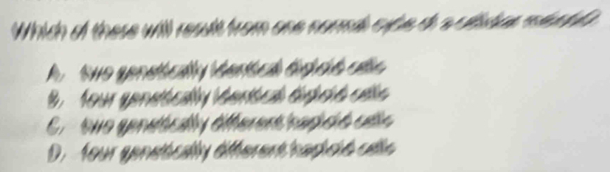 Which of these will realt from one normil cube do a cltios miural
tue gensicdly Mertck dc có cña
9. four genstcdly Vertcd dició cela
C r tue gensécdly öfferent had d à cño
D. four gensécaly dfferent hadició cdlo