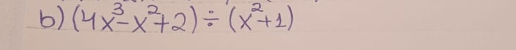 (4x^3-x^2+2)/ (x^2+1)