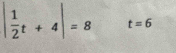 | 1/2 t+4|=8
t=6