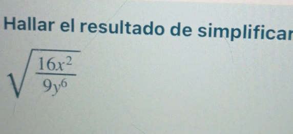 Hallar el resultado de simplificar
sqrt(frac 16x^2)9y^6