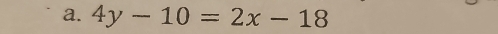 4y-10=2x-18