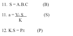 S=A.B.C (B)
11. a= (V-S)/K  (S)
12. K.S=P.t (P)