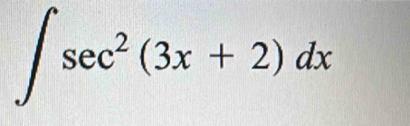 ∈t sec^2(3x+2)dx