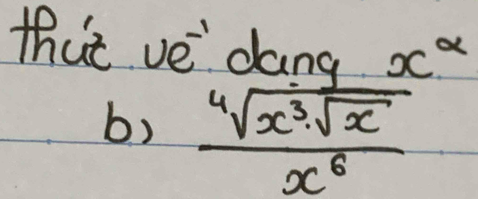 thut ve 
b) frac beginarrayr obangx^3 sqrt[4](x^3)sqrt(x)/x^8 