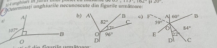 nghen ingura an
2,113,102° 51 20°.
*  Determinați unghiurile necunoscute din figurile următoare: