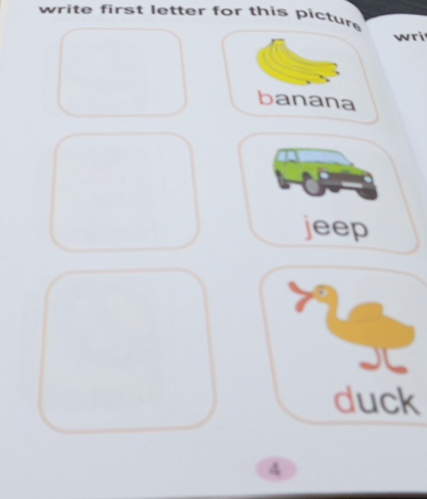 write first letter for this pictur 
wri 
banana 
jeep 
duck 
4