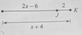 2x-6 2
K
J
x+4