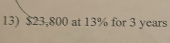 $23,800 at 13% for 3 years