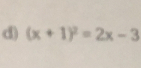 (x+1)^2=2x-3