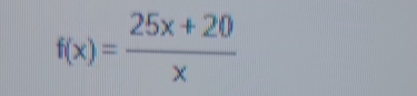 f(x)= (25x+20)/x 