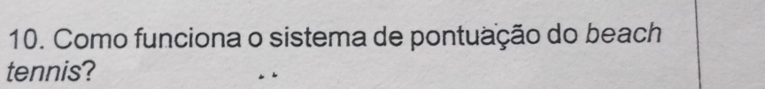 Como funciona o sistema de pontuação do beach 
tennis?