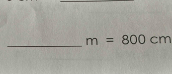 m=800cm