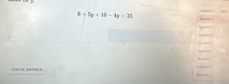 6+5y+10-4y=35
0%
CHECK ANSWER