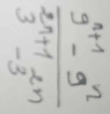  (9^(n+1)-9^n)/3^(n+1)-3^n 