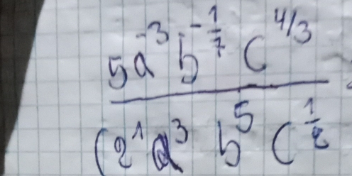 frac 5a^3b^(-frac 1)7c^(frac 1)3