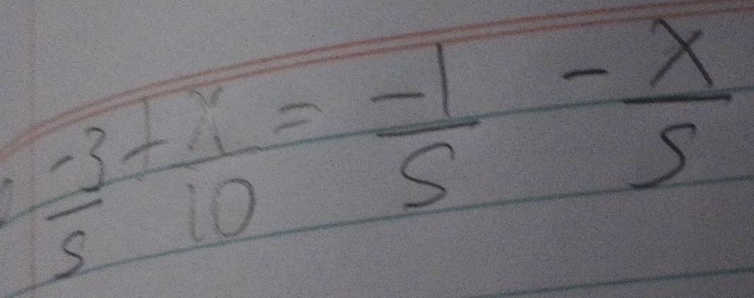  (-3)/5 + x/10 = (-1)/5 - x/5 