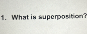 What is superposition?