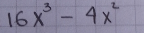 16x^3-4x^2