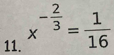 x^(-frac 2)3= 1/16 