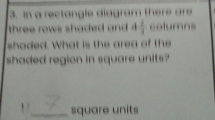 Solved: In a rectangle diagram there ar three rows shaded and 4 3/4 ...