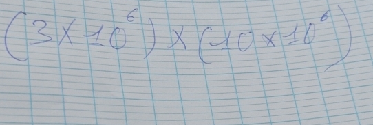 (3* 10^6)* (10* 10^6)