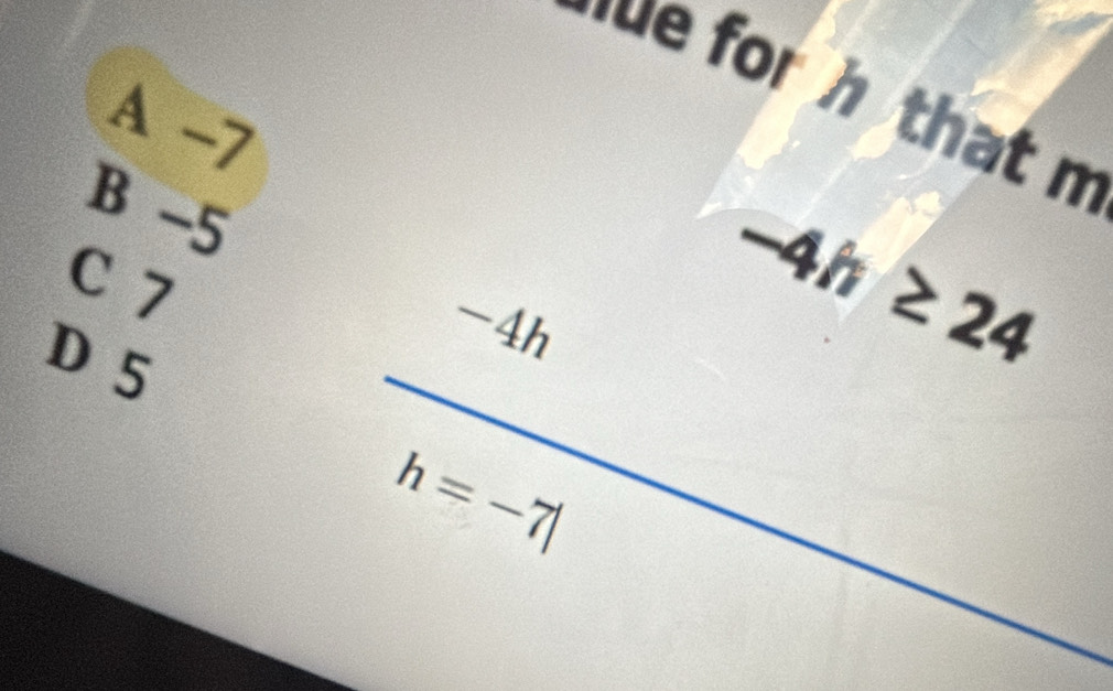 ue for h that m
A -7
B -5
C >
D5