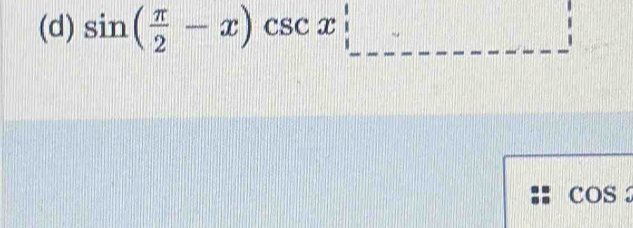 sin ( π /2 -x)csc x+_ 
cos