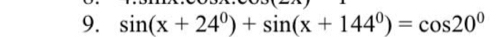 sin (x+24°)+sin (x+144°)=cos 20°