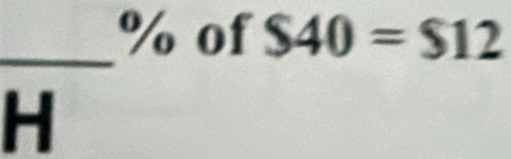 _ % of S40=$12
H