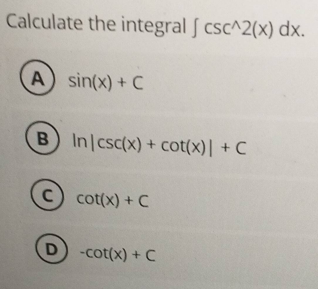 Solved: Calculate the integral ∈t csc^(wedge)2(x)dx. A sin (x)+C B ln ...