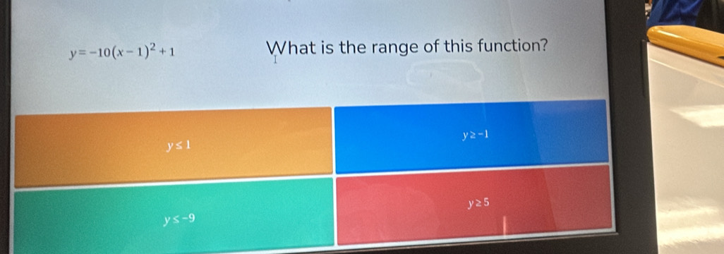 y=-10(x-1)^2+1
What is the range of this function?