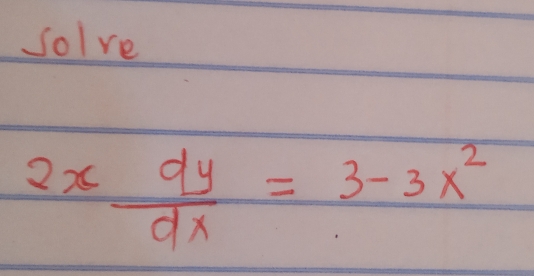 solre
2x dy/dx =3-3x^2