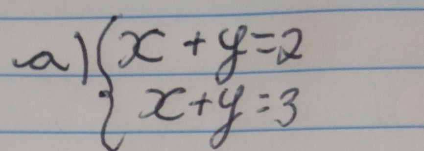 beginarrayl x+y=2 x+y=3endarray.