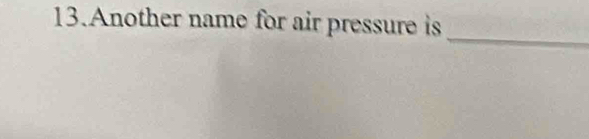 Another name for air pressure is 
_