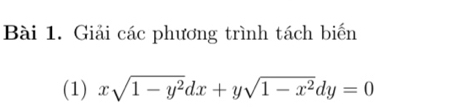 Giải các phương trình tách biến 
(1) xsqrt(1-y^2)dx+ysqrt(1-x^2)dy=0