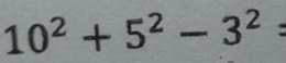 10^2+5^2-3^2=