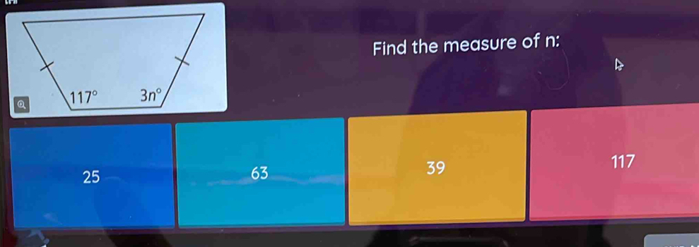 Find the measure of n:
117
25
63
39