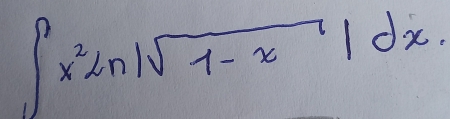 ∈t x^2ln |sqrt(1-x)|dx.