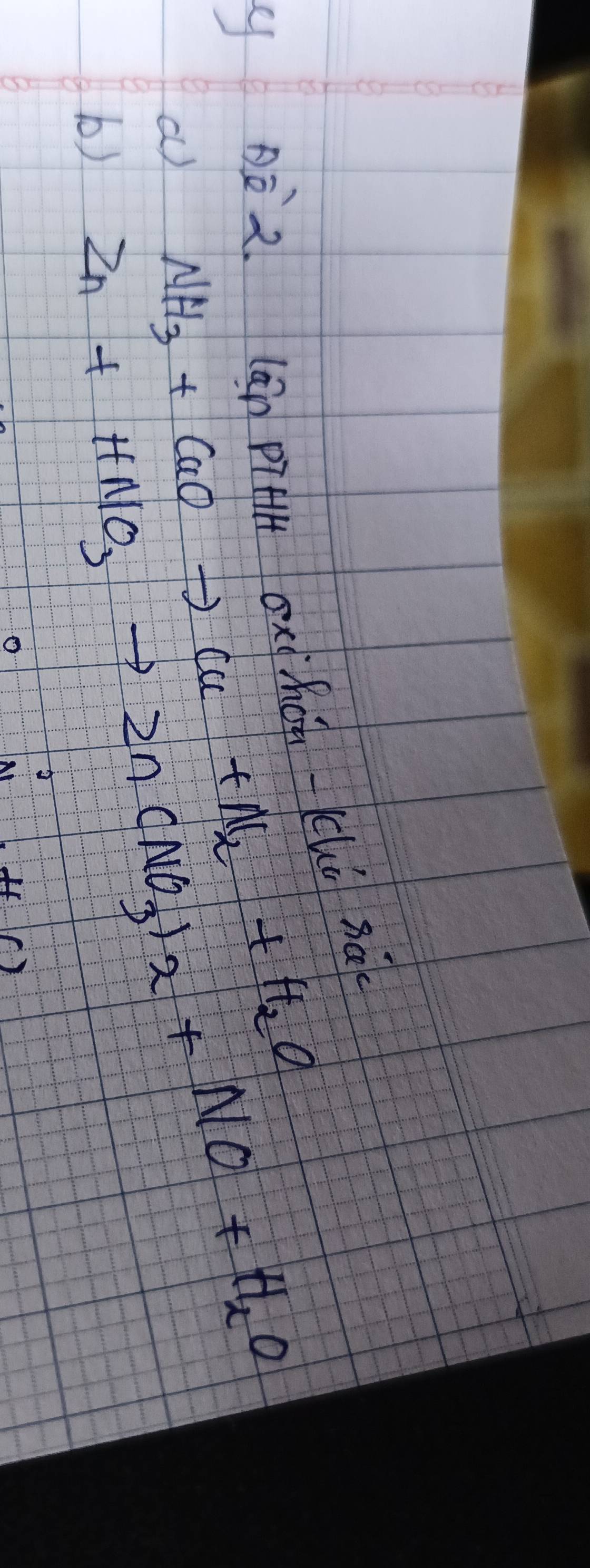 Dà 2. lān pi oxihon-(hú 3ā 
() NH_3+CuOto Cu+N_2+H_2O
b) Zn+HNO_3to Zn(NO_3)_2+NO+H_2O