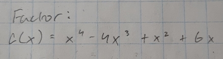 Fachor :
c(x)=x^4-4x^3+x^2+6x