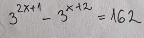 3^(2x+1)-3^(x+2)=162