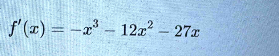 f'(x)=-x^3-12x^2-27x