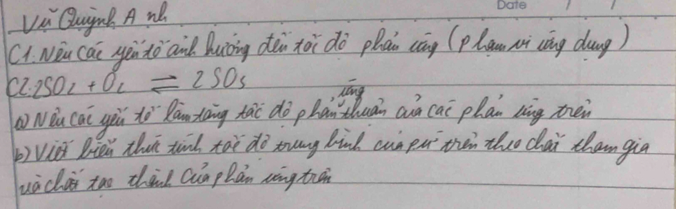 Va Quijng A nB 
C1 Nēu (ái yèn tǒ an huǒing déi xoi do phan cāg (plan xi cāng dug)
Cl:2SO_2+O_2=2SO_3
lóng 
Nèu cai yú to `Ran xāng tào dò phan thuān aà cai plan dāng men 
b) vi been thit tund tai do mung kind cun en then thee cai tham gù 
uàchai too zhài Quap làn xàng tii