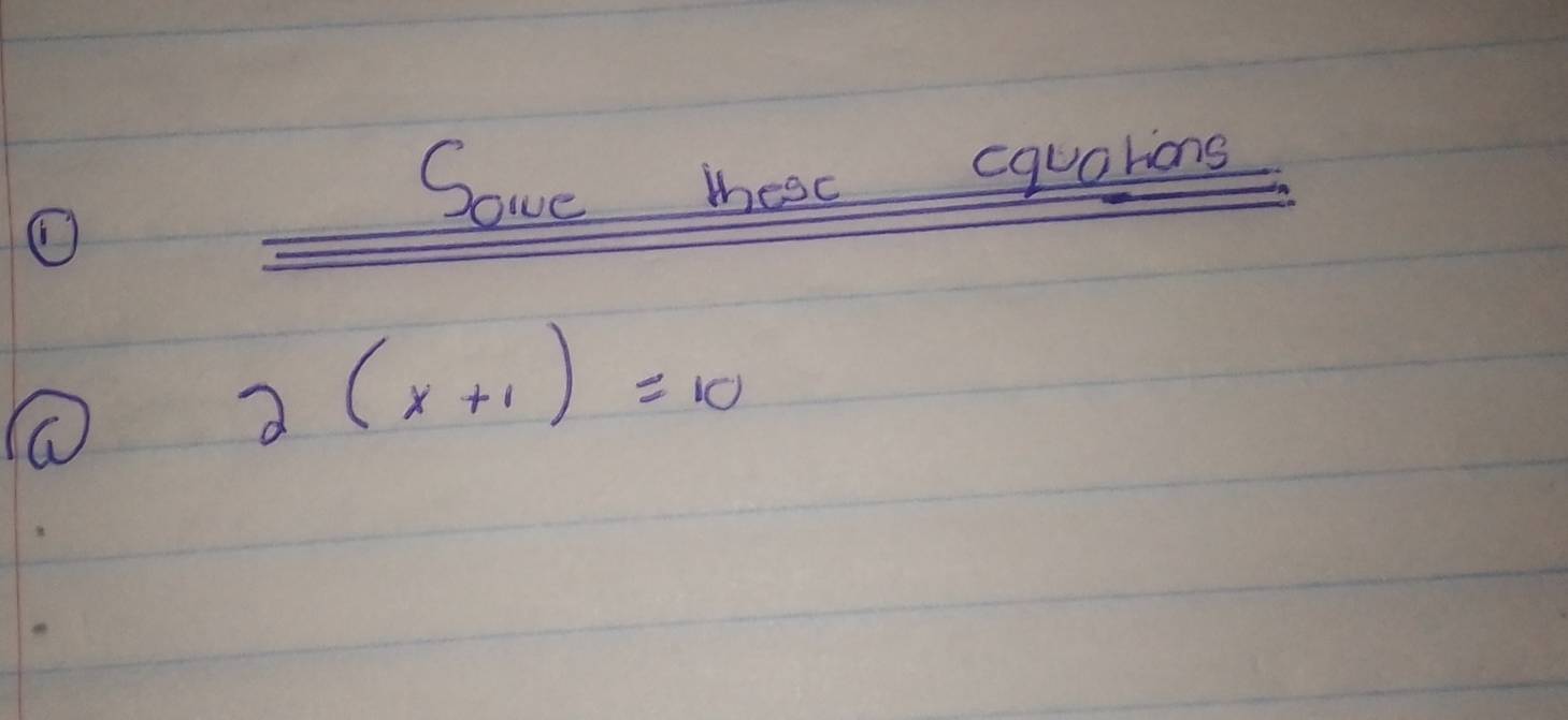 Sove mhesc cquarions 
O
2(x+1)=10