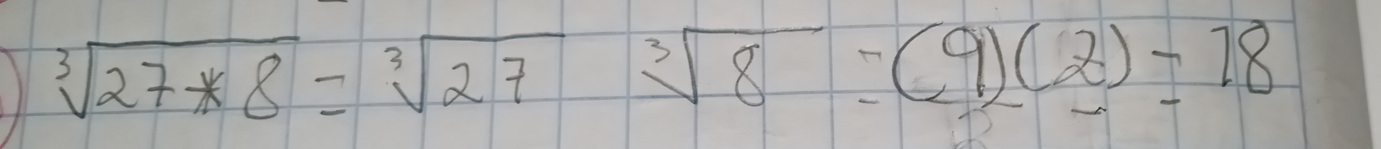 sqrt[3](27*8)=sqrt[3](27)sqrt[3](8)=9)(2)=18