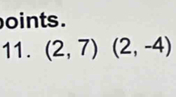 oints . 
11. (2,7)(2,-4)