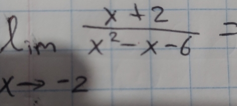 limlimits _xto -2 (x+2)/x^2-x-6 =