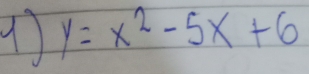 1 y=x^2-5x+6