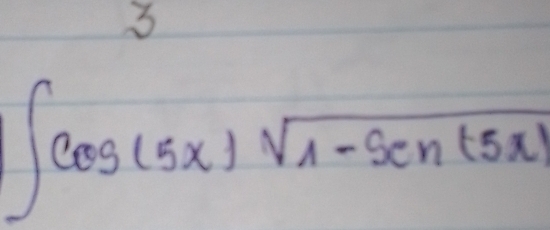 3
∈t cos (5x)sqrt(1-5en(x))