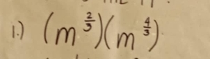 (m^(frac 2)3)(m^(frac 4)3)